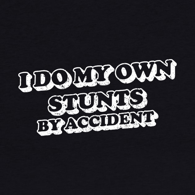 I do my own stunts by accident by Christine Parker & Co